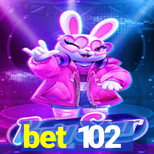 bet 102